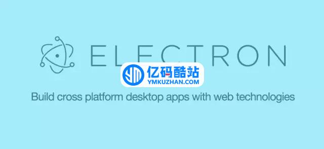 Electron跨平臺桌面應用開發工具 v21.4.3